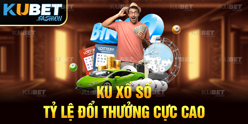 Cùng Kubet chinh phục giải thưởng ku xổ số khổng lồ