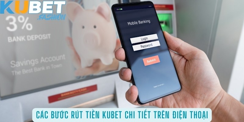 Các bước rút tiền KUBET chi tiết trên điện thoại