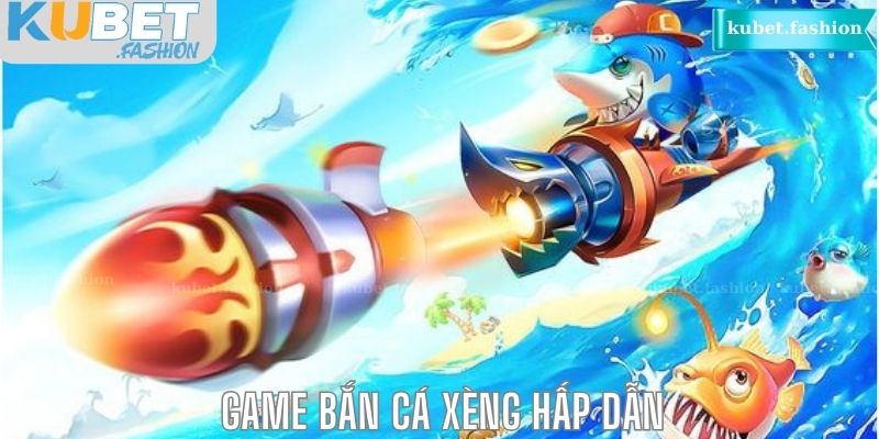 Game bắn cá xèng hấp dẫn