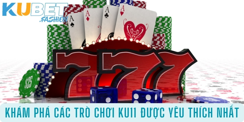 Khám phá các trò chơi Ku11 được yêu thích nhất