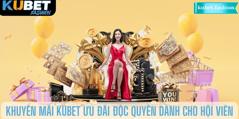 Khuyến mãi KUBET ưu đãi độc quyền dành cho hội viên