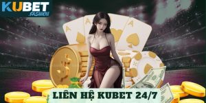 Hội viên có thể liên hệ Kubet 24/7