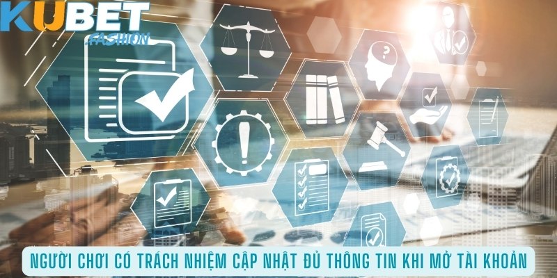 Người chơi có trách nhiệm cập nhật đủ thông tin khi mở tài khoản