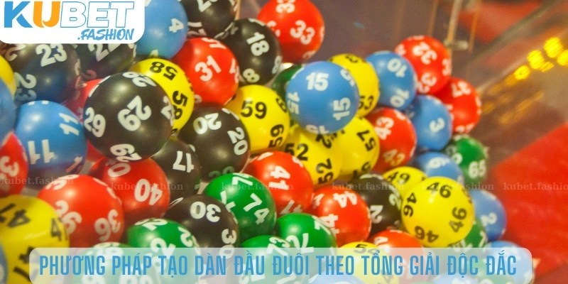 Phương pháp tạo dàn đầu đuôi theo tổng giải độc đắc 