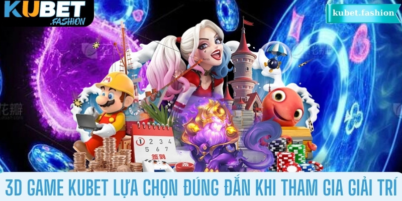 Đôi nét về 3D game Kubet