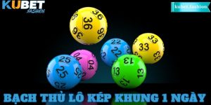 Bạch Thủ Lô Kép Khung 1 Ngày Tại kubet