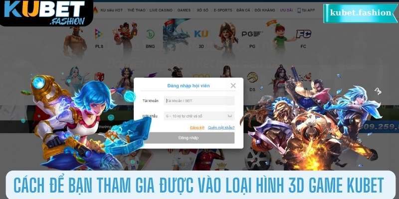 cách tham gia vào chuyên mục game 3D tại Kubet