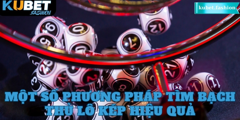 Một số phương pháp tìm bạch thủ lô kép hiệu quả